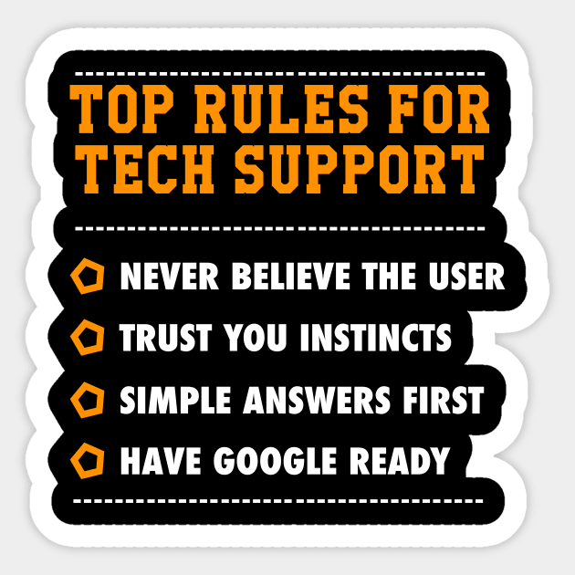 Funny Tech Support Top Rules Never Believe the user Humor IT Sticker by Wakzs3Arts